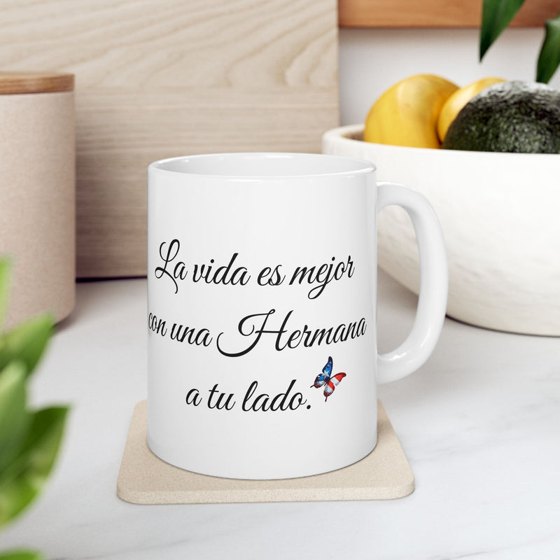 Latina Sisters Mug/Hermana Taza - La vida es mejor con una Hermana a tu lado.