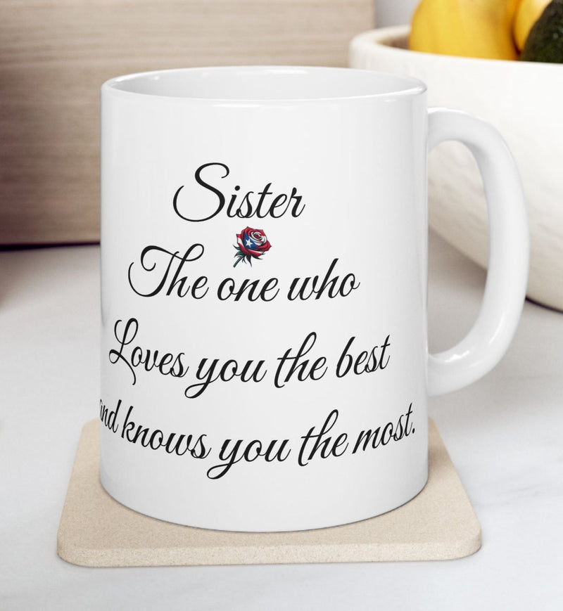 Latina Sister Mug - The one who loves you the best and knows you the most.