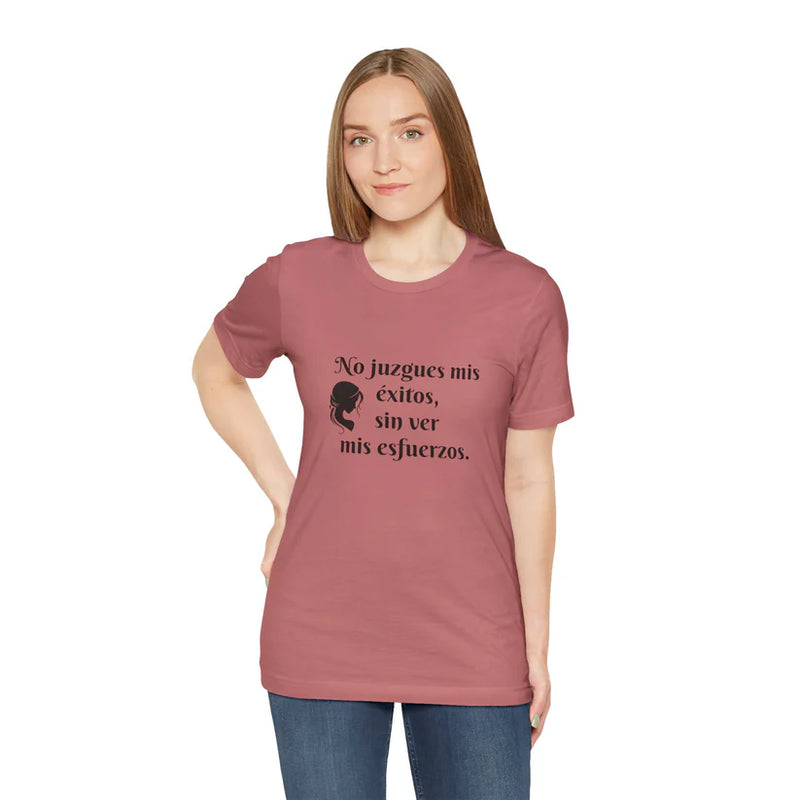 No Juzgues Mis Éxitos, Sin Ver Mis Esfuerzos Unisex Jersey Short Sleeve Tee