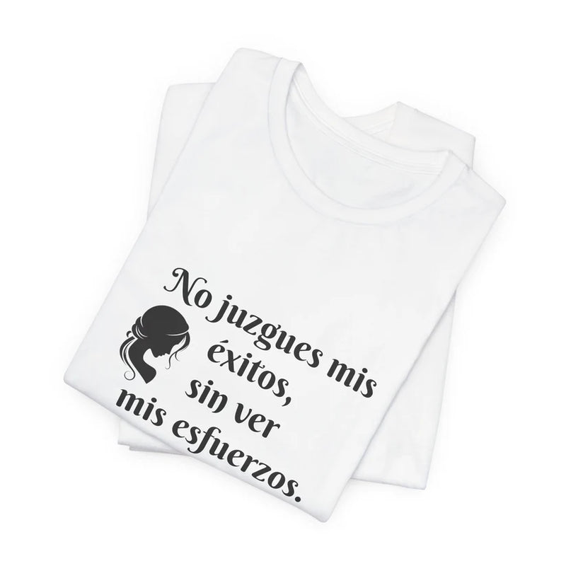No Juzgues Mis Éxitos, Sin Ver Mis Esfuerzos Unisex Jersey Short Sleeve Tee