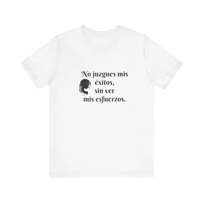 No Juzgues Mis Éxitos, Sin Ver Mis Esfuerzos Unisex Jersey Short Sleeve Tee