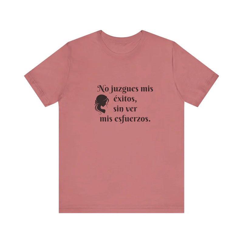 No Juzgues Mis Éxitos, Sin Ver Mis Esfuerzos Unisex Jersey Short Sleeve Tee