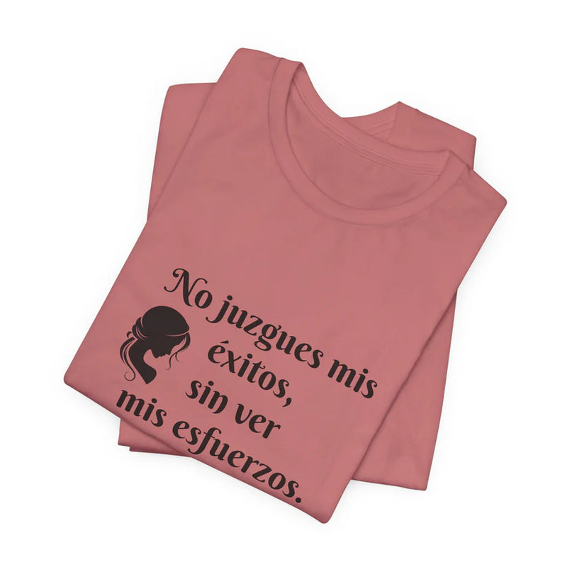 No Juzgues Mis Éxitos, Sin Ver Mis Esfuerzos Unisex Jersey Short Sleeve Tee