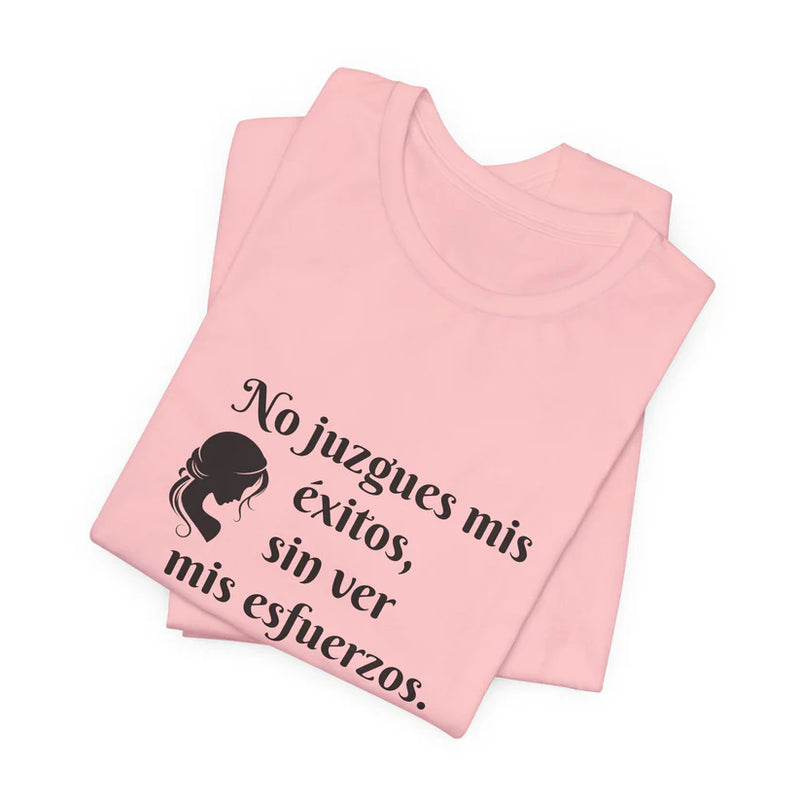 No Juzgues Mis Éxitos, Sin Ver Mis Esfuerzos Unisex Jersey Short Sleeve Tee