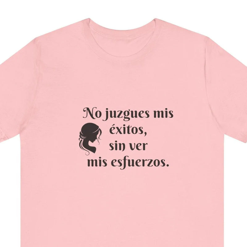 No Juzgues Mis Éxitos, Sin Ver Mis Esfuerzos Unisex Jersey Short Sleeve Tee