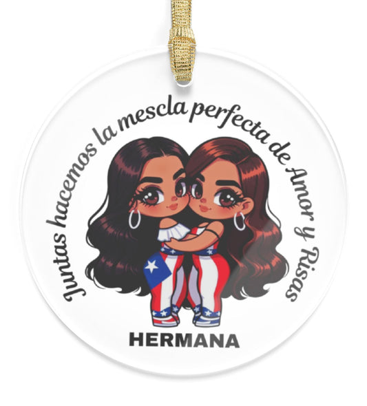 Hermana/Sister Acrylic Ornament -Puerto Rico flag - "Juntas hacemos la mezcla perfecta de Amor y Risas.", Christmas ornament - Adorno de Navidad