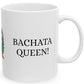 DOMINICAN BACHATA QUEEN Mug 11oz - DOMINICAN FLAG, Bachata, DOMINICAN WOMAN, BACHATA DANCE,