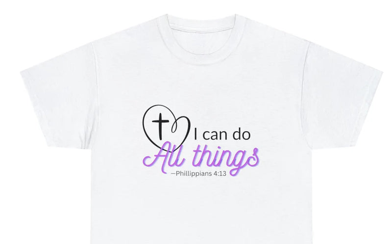 Christian T shirt - I Can Do All Things - Philippians 4:13